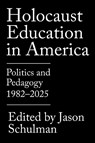 Holocaust Education in America - Jason Schulman - 9781682833230