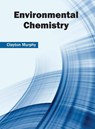 Environmental Chemistry - Clayton Murphy - 9781682851296