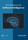 The Essence of Artificial Intelligence - Xavier Smith - 9781682854815