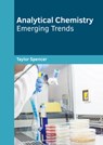 Analytical Chemistry: Emerging Trends - Taylor Spencer - 9781682858035