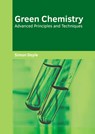 Green Chemistry: Advanced Principles and Techniques - Simon Doyle - 9781682859988