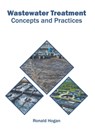 Wastewater Treatment: Concepts and Practices - Ronald Hogan - 9781682868256