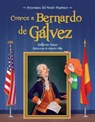 Conoce a Bernardo de Galvez / Get to Know Bernardo de Galvez (Spanish Edition) - Guillermo Fesser - 9781682921432