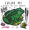 Color Me: Who's in the Pond? - Surya Sajnani - 9781682971406
