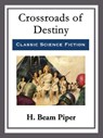 Crossroad's of Destiny - H. Beam Piper - 9781682994818