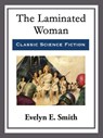 The Laminated Woman - Evelyn E. Smith - 9781682995075
