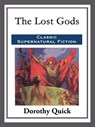 The Lost Gods - Dorothy Quick - 9781682995358
