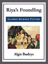 Riya's Foundling - Algis Budrys - 9781682997635