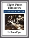 Flight From Tomorrow - H. Beam Piper - 9781682997703