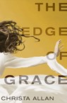 The Edge of Grace - Christa Allan - 9781682998038