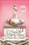 Always the Wedding Planner, Never the Bride - Sandra D. Bricker - 9781682999028