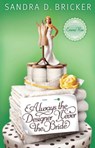 Always the Designer, Never the Bride - Sandra D. Bricker - 9781682999042