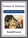 Instant of Decision - Randall Garrett - 9781682999189