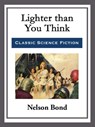 Lighter than You Think - Nelson Bond - 9781682999202