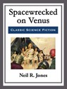Spacewrecked on Venus - Neil R. Jones - 9781682999233
