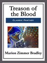Treason of the Blood - Marion Zimmer Bradley - 9781682999660