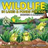Wildlife in Lakes & Ponds for Kids (Aquatic & Marine Life) 2nd Grade Science Edition Vol 5 - Baby Professor - 9781683054894