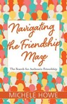 Navigating the Friendship Maze - HOWE,  Michele - 9781683071389