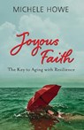 Joyous Faith: The Key to Aging with Resilience - HOWE,  Michele - 9781683072584