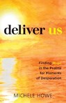 Deliver Us: Finding Hope in the Psalms for Moments of Desperation - HOWE,  Michele - 9781683073079