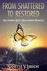 From Shattered to Restored - Nanette V Larson - 9781683146797