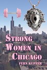 Strong Women in Chicago - Fern Kupfer - 9781683151159