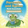 Percents and Ratios Math Essentials - Professor Gusto - 9781683212188