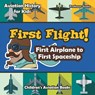 First Flight! First Airplane to First Spaceship - Aviation History for Kids - Children's Aviation Books - Professor Gusto - 9781683219712