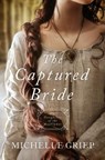 The Captured Bride: Daughters of the Mayflower - Book 3 Volume 3 - GRIEP,  Michelle - 9781683224747