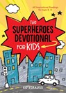 The Superheroes Devotional for Kids: 60 Inspirational Readings for Ages 8-12 - Ed Strauss - 9781683227137