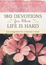 180 Devotions for When Life Is Hard: Encouragement for a Woman's Heart - Renae Brumbaugh Green - 9781683227731