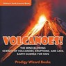 Volcanoes! - The Mind-blowing Science of Volcanoes, Eruptions, and Lava. Earth Science for Kids - Children's Earth Sciences Books - Prodigy - 9781683239093