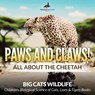 Paws and Claws! All about the Cheetah (Big Cats Wildlife) - Children's Biological Science of Cats, Lions & Tigers Books - Prodigy Wizard - 9781683239789