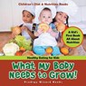 What My Body Needs to Grow| a Kid's First Book All About Nutrition - Prodigy Wizard - 9781683239864