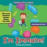 I'm Immune! How Your Immune System Keeps You Safe - Health Books for Kids - Children's Disease Books - Prodigy Wizard - 9781683239888