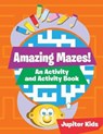 Amazing Mazes! An Activity and Activity Book - Jupiter Kids - 9781683261735