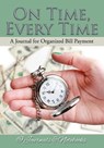 On Time, Every Time - A Journal for Organized Bill Payment - @journals Notebooks - 9781683268277