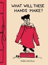 What Will These Hands Make? - Nikki McClure - 9781683356141