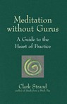 Meditation without Gurus - Clark Strand - 9781683361923