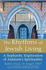 The Rhythms of Jewish Living - RABBI MARC D.,  Ph.D. Angel - 9781683364207