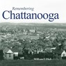 Remembering Chattanooga - William F. Hull - 9781683368144