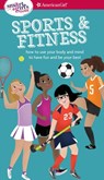 A Smart Girl's Guide: Sports & Fitness: How to Use Your Body and Mind to Play and Feel Your Best - Therese Kauchak Maring - 9781683370628
