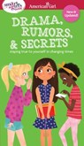Smart Girl's Guide: Drama, Rumors & Secrets: Staying True to Yourself in Changing Times - Nancy Holyoke - 9781683372349