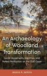 An Archaeology of Woodland Transformation - Jessica A. Jenkins - 9781683404873