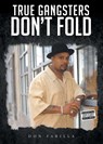True Gangsters Don't Fold - Don Farilla - 9781683482475