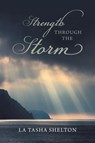 Strength through the Storm - La Tasha Shelton - 9781683488255