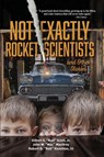 Not Exactly Rocket Scientists and Other Stories - Gilbert E Bud Schill ; John W Mac Macilroy ; Robert D Rob Hamilton - 9781683488514