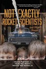 Not Exactly Rocket Scientists and Other Stories - Gilbert E Bud Schill ; John W Mac Macilroy ; Robert D Rob Hamilton - 9781683488514