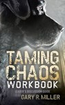 Taming Chaos Workbook - Gary R. Miller - 9781683501565