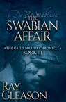 The Swabian Affair - Ray Gleason - 9781683501800